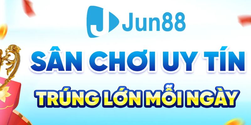 Jun88 sân chơi uy tín