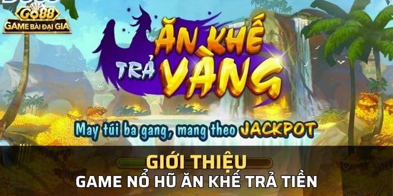 Nổ hũ ăn khe trả tiền Tính năng nổ hũ ăn khe trả tiền Go88